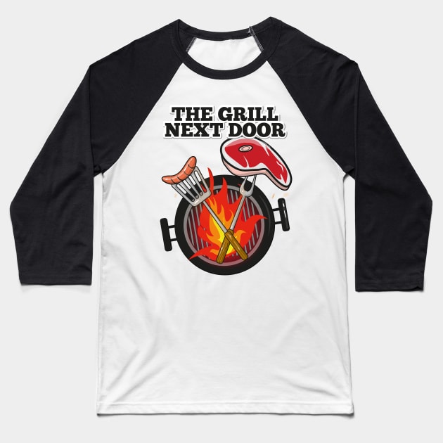 The Grill Next Door Baseball T-Shirt by FerMinem